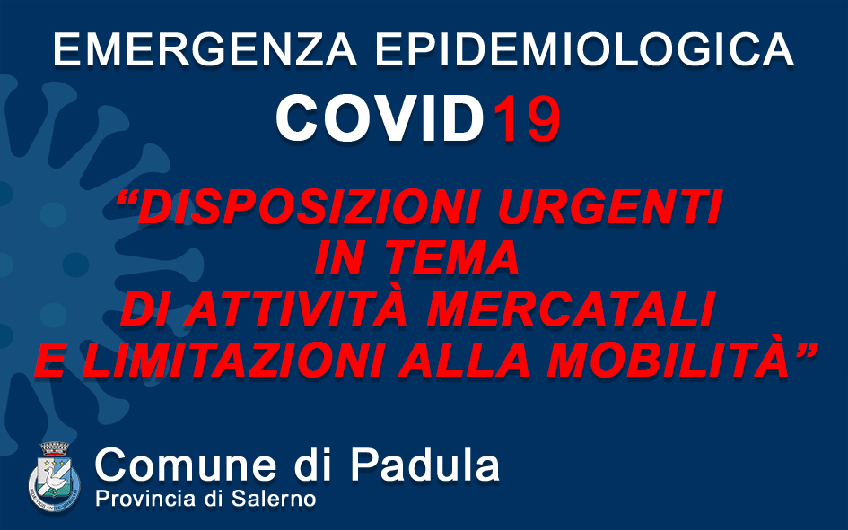 DISPOSIZIONI URGENTI IN TEMA DI ATTIVITÀ MERCATALI  E LIMITAZIONI ALLA MOBILITÀ (Ordinanza Regione Campania 07/2021)